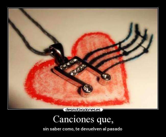 Canciones que, -
