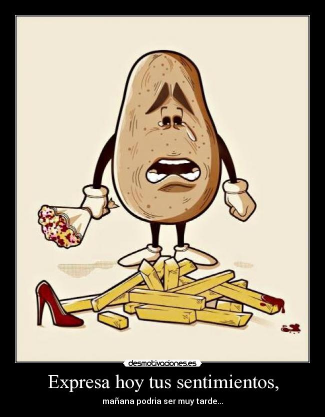Expresa hoy tus sentimientos, -