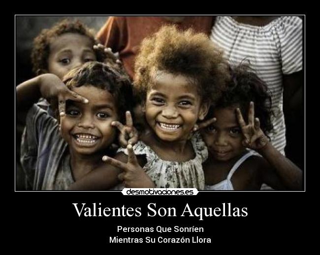 Valientes Son Aquellas - Personas Que Sonríen
Mientras Su Corazón Llora