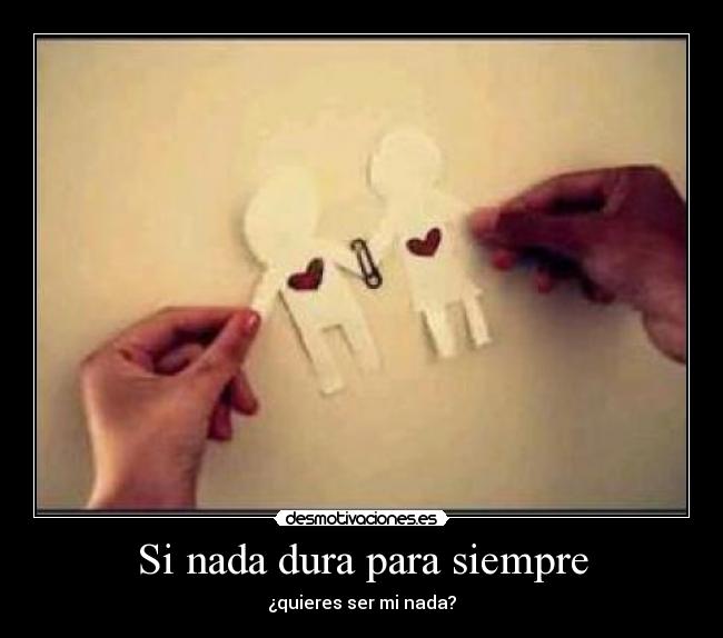 Si nada dura para siempre -