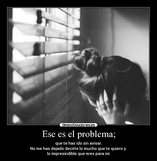 Ese es el problema; - 