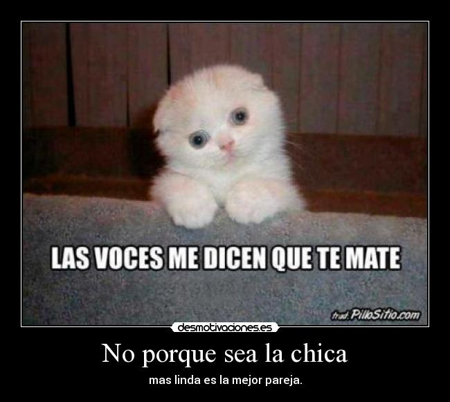 No porque sea la chica - mas linda es la mejor pareja.