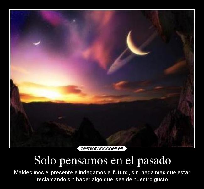 Solo pensamos en el pasado -