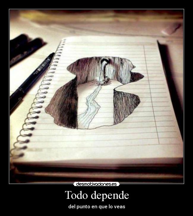 Todo depende - del punto en que lo veas