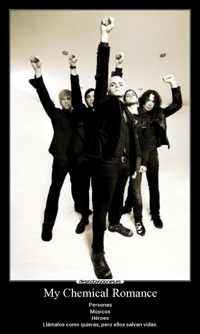 My Chemical Romance - Personas
Músicos
Héroes
Llámalos como quieras, pero ellos salvan vidas.