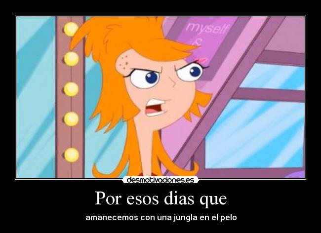 Por esos dias que -