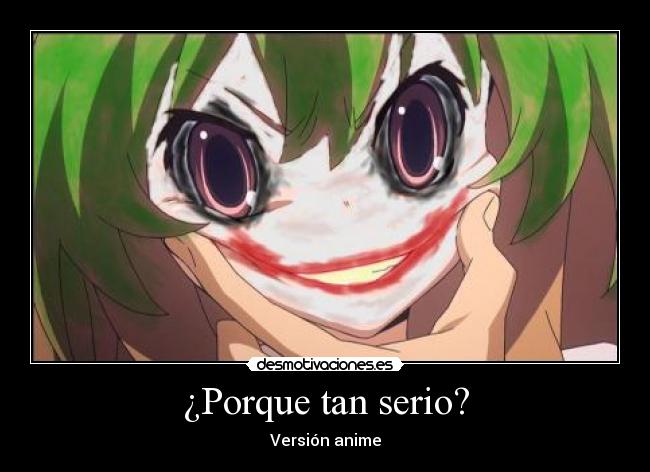 ¿Porque tan serio? -