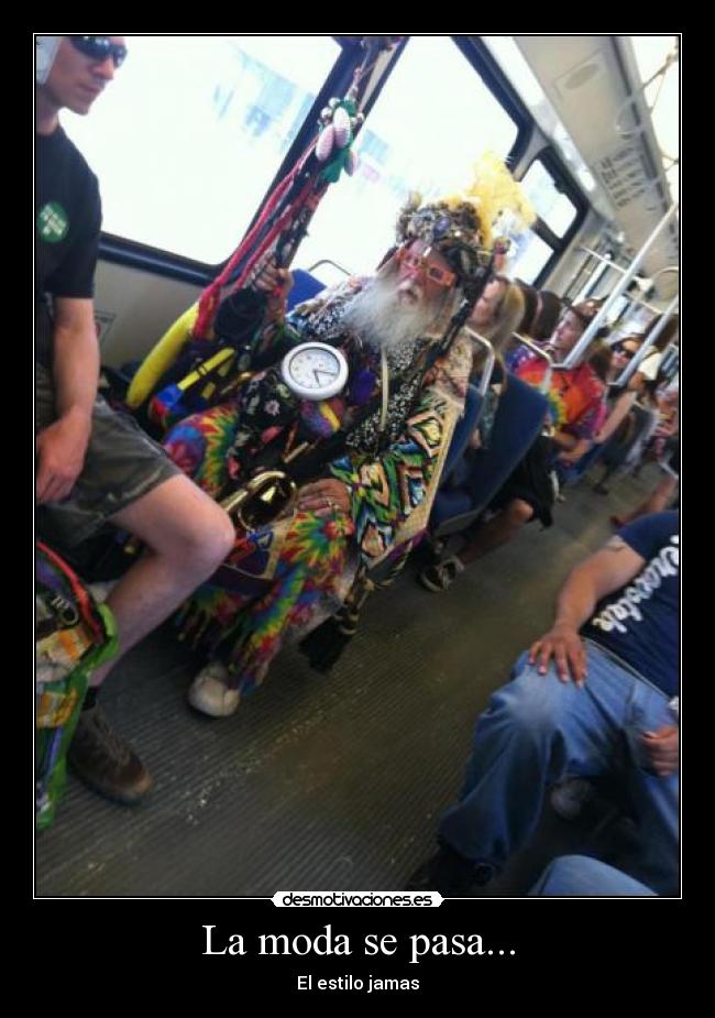 La moda se pasa... - El estilo jamas