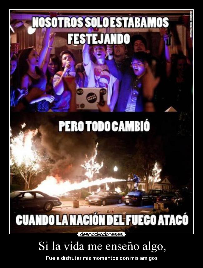 Si la vida me enseño algo, - Fue a disfrutar mis momentos con mis amigos♥