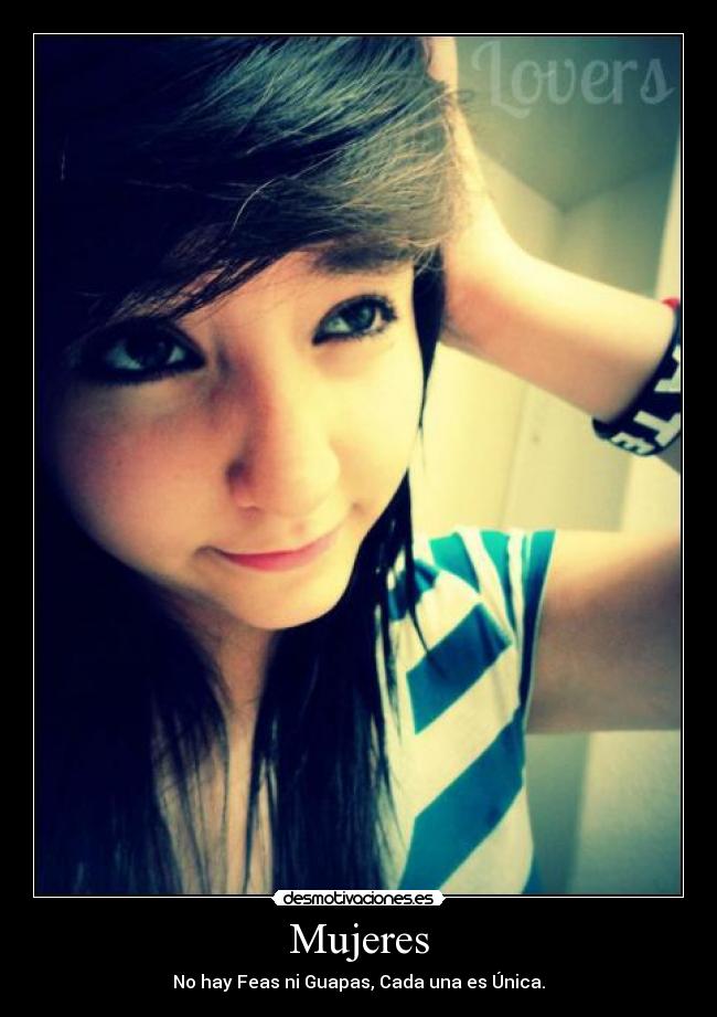 Mujeres - No hay Feas ni Guapas, Cada una es Única.