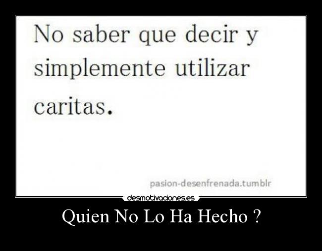 Quien No Lo Ha Hecho ? - 
