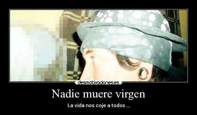 Nadie muere virgen - 