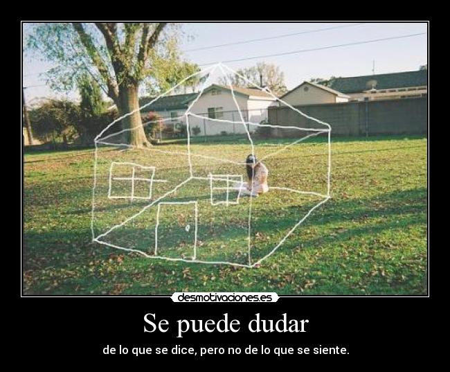 Se puede dudar -