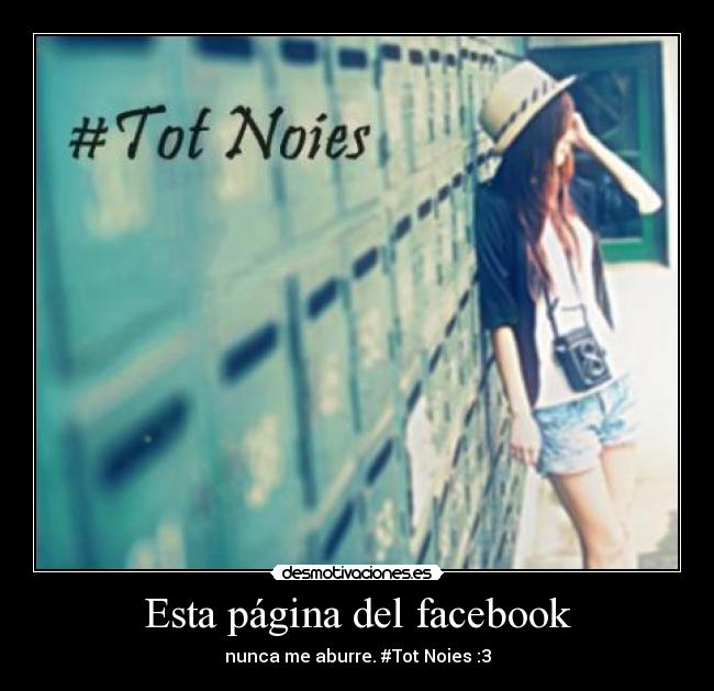 Esta página del facebook - nunca me aburre. #Tot Noies :3