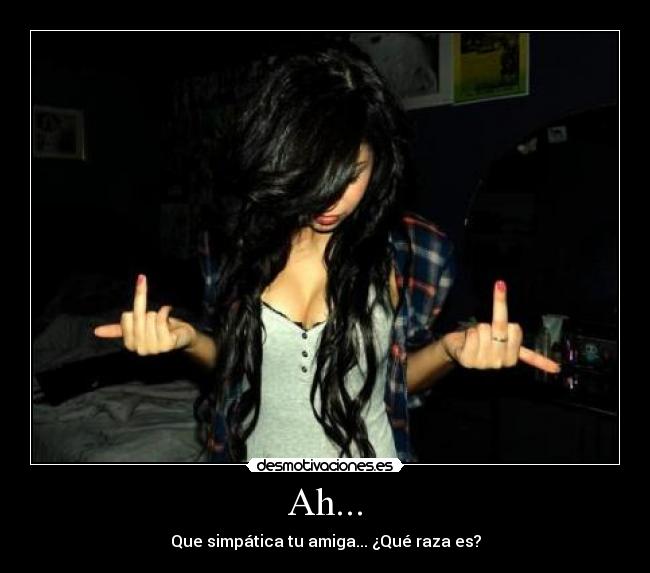 Ah... - Que simpática tu amiga... ¿Qué raza es?