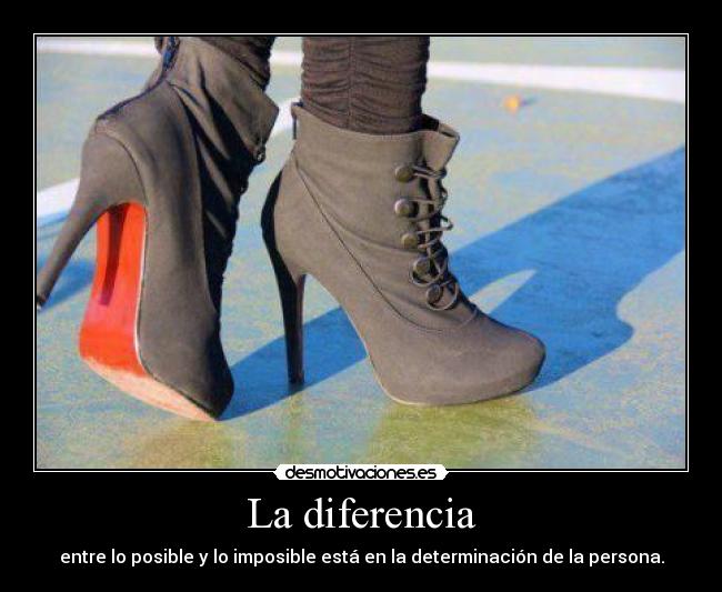 La diferencia - entre lo posible y lo imposible está en la determinación de la persona.