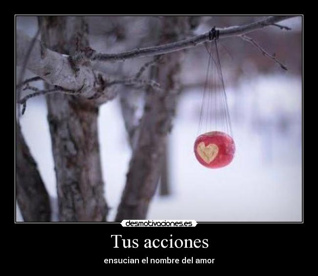 Tus acciones - ensucian el nombre del amor