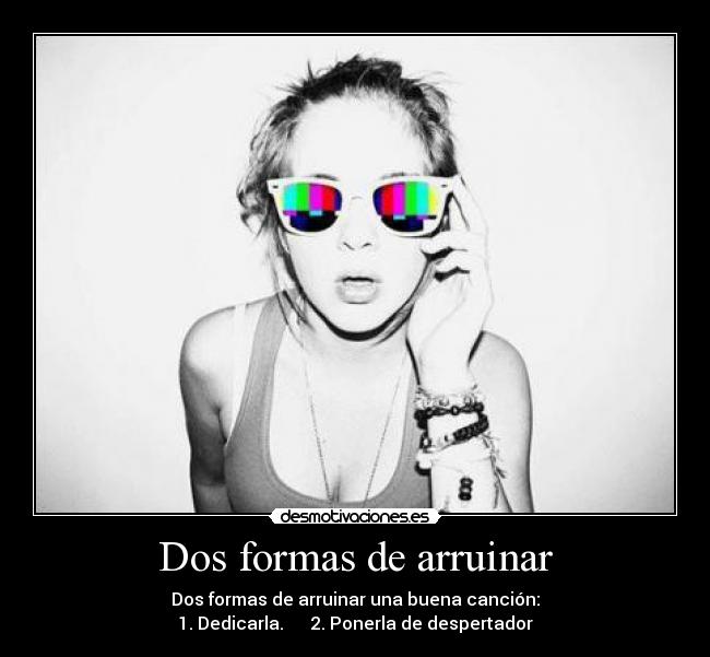 Dos formas de arruinar -