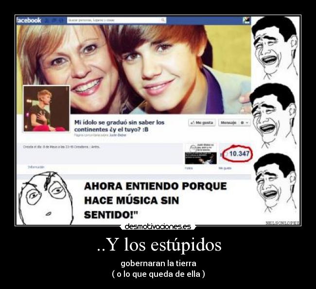 ..Y los estúpidos - gobernaran la tierra
( o lo que queda de ella )