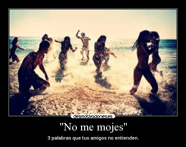 No me mojes - 3 palabras que tus amigos no entienden.