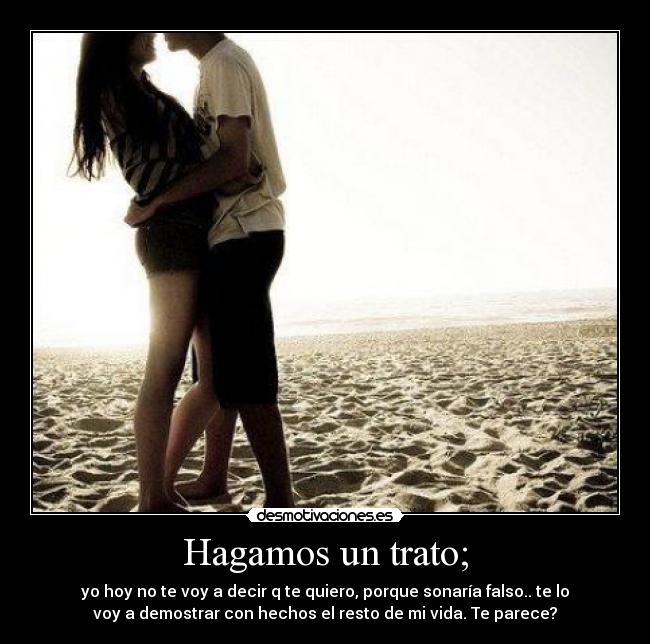 Hagamos un trato; -