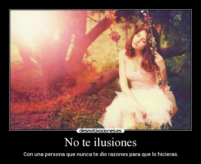 No te ilusiones -