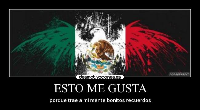 ESTO ME GUSTA - porque trae a mi mente bonitos recuerdos