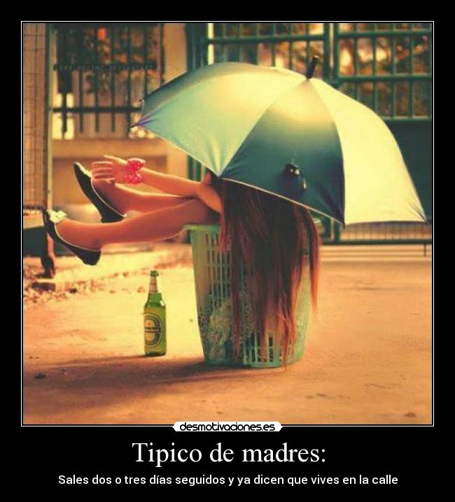 Tipico de madres: -
