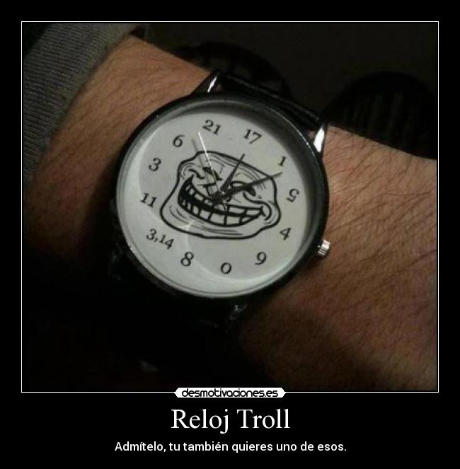 Reloj Troll - Admítelo, tu también quieres uno de esos.