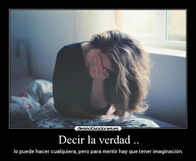 Decir la verdad .. - 