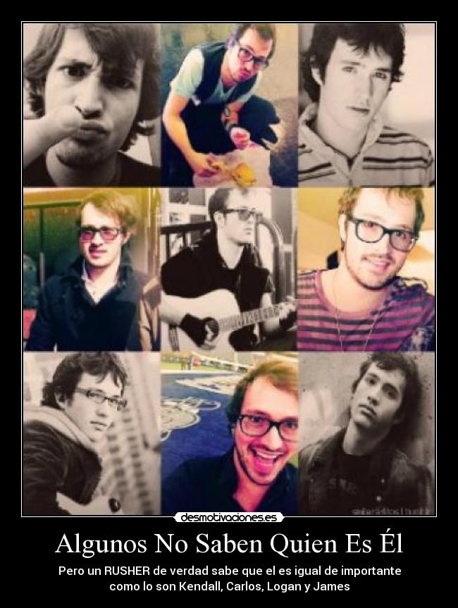 Algunos No Saben Quien Es Él - Pero un RUSHER de verdad sabe que el es igual de importante
como lo son Kendall, Carlos, Logan y James
