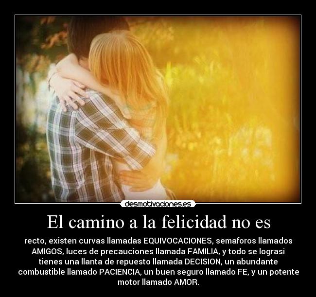 El camino a la felicidad no es -
