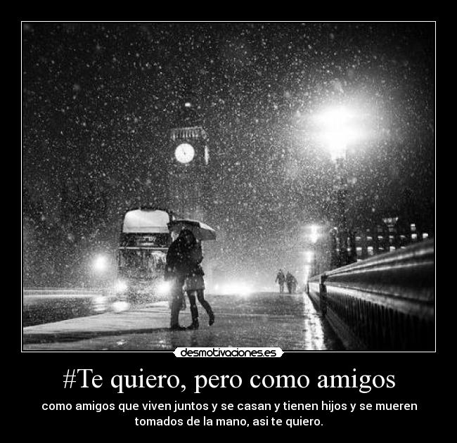 #Te quiero, pero como amigos -