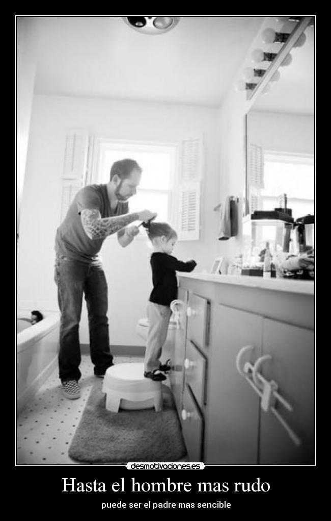 Hasta el hombre mas rudo -