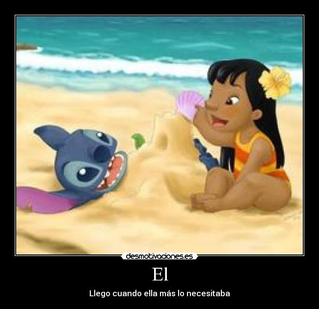 El - Llego cuando ella más lo necesitaba