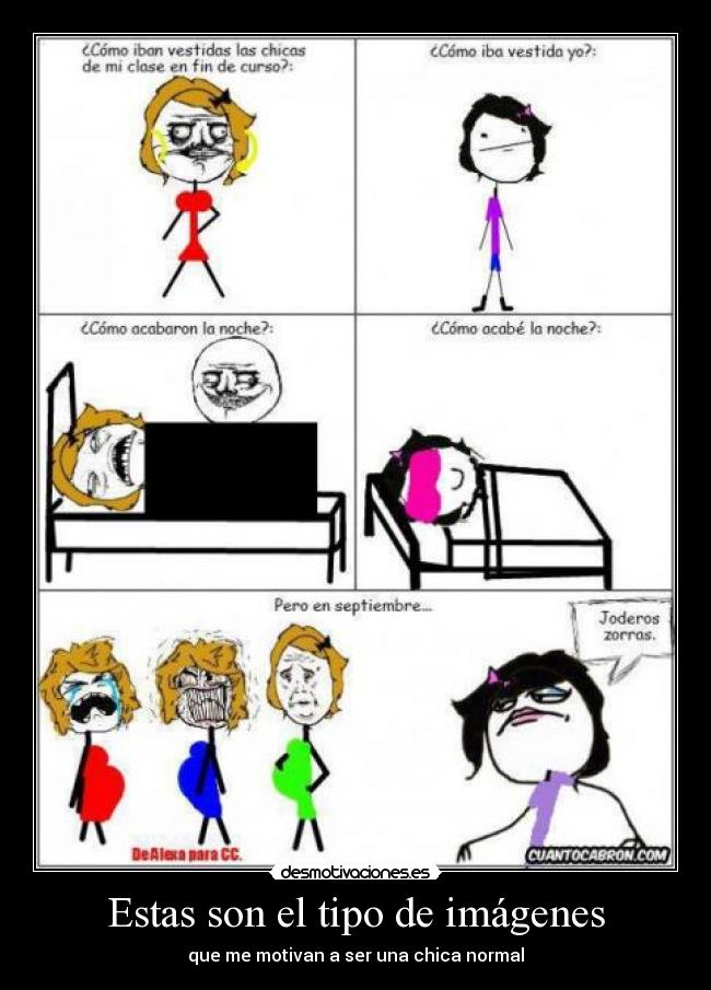 Estas son el tipo de imágenes - que me motivan a ser una chica normal