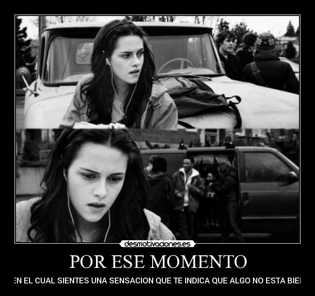 POR ESE MOMENTO -