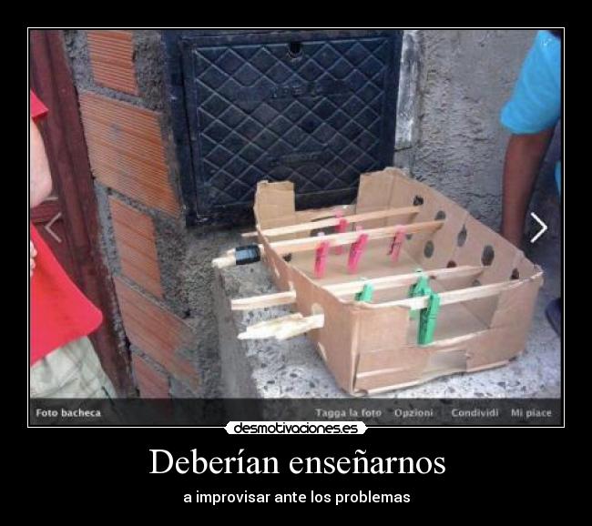 Deberían enseñarnos - a improvisar ante los problemas