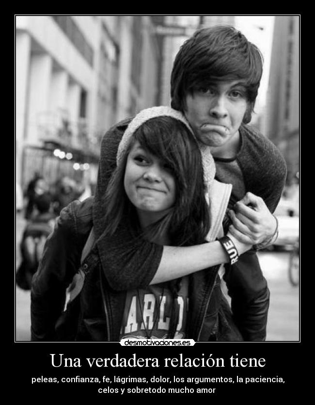 Una verdadera relación tiene - peleas, confianza, fe, lágrimas, dolor, los argumentos, la paciencia,
celos y sobretodo mucho amor ♥