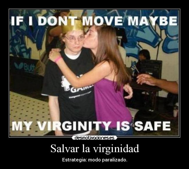 Salvar la virginidad - Estrategia: modo paralizado.