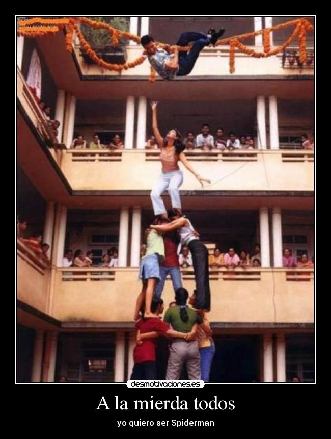 A la mierda todos - yo quiero ser Spiderman