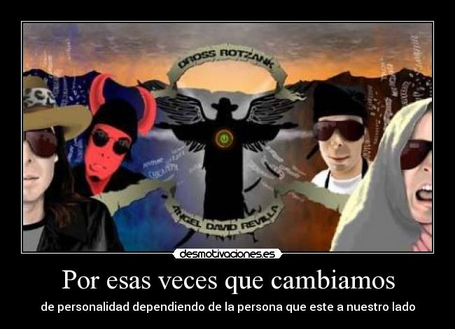 Por esas veces que cambiamos - de personalidad dependiendo de la persona que este a nuestro lado