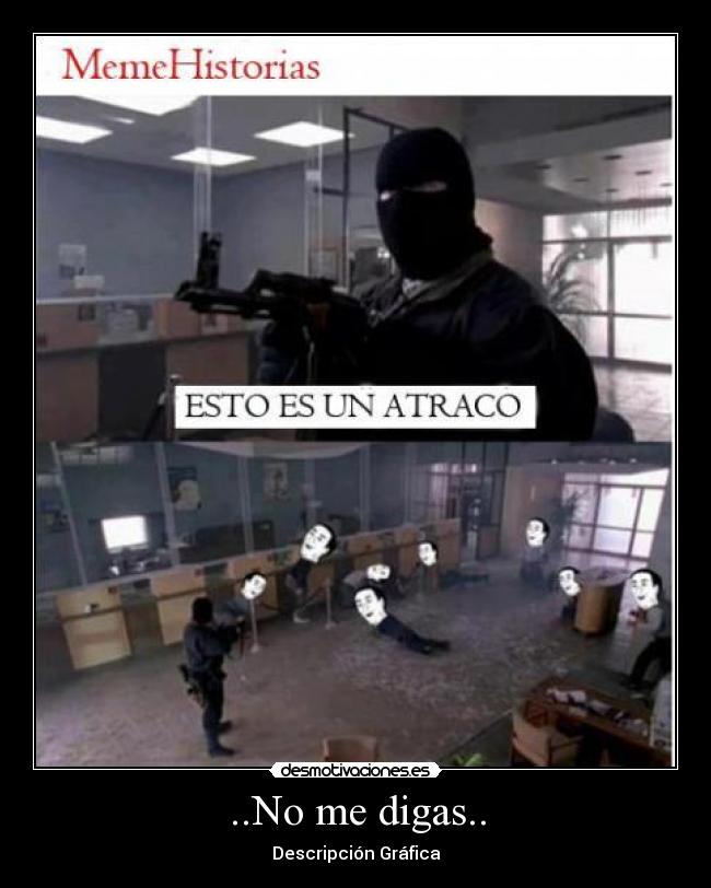 ..No me digas.. - Descripción Gráfica