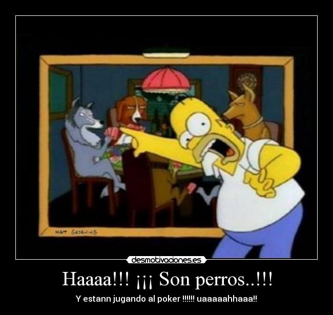 Haaaa!!! ¡¡¡ Son perros..!!! -