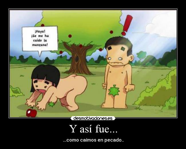 Y así fue... - ...como caímos en pecado..