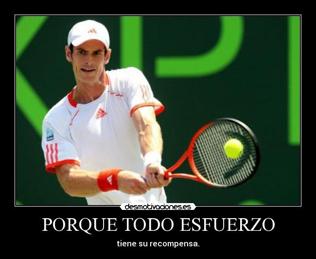 PORQUE TODO ESFUERZO - tiene su recompensa.