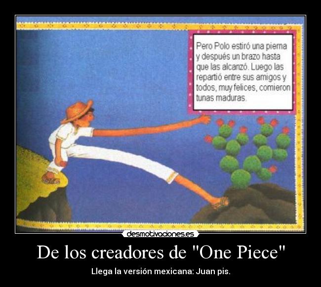 De los creadores de One Piece - Llega la versión mexicana: Juan pis.