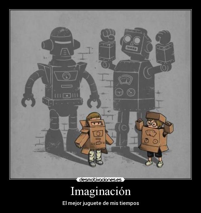 Imaginación - El mejor juguete de mis tiempos