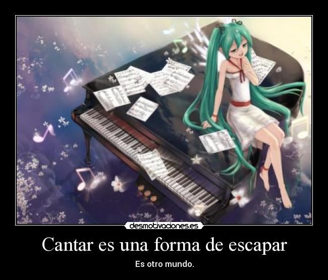 Cantar es una forma de escapar - Es otro mundo.