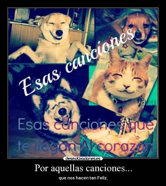 Por aquellas canciones... - que nos hacen tan Feliz.